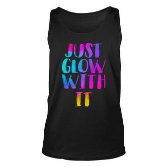 Just Glow With It Funny Retro Unisex Tank Top - Monsterry AU