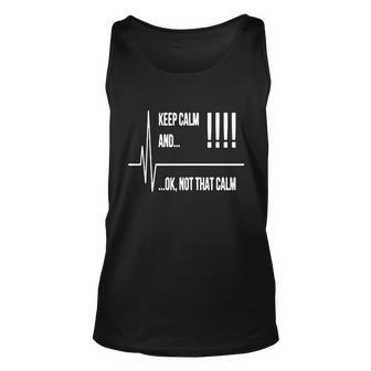 Keep Calm Ok Not That Calm Funny Nursing Tshirt Unisex Tank Top - Monsterry