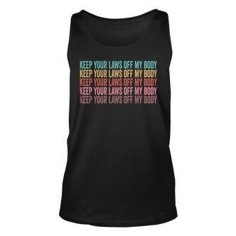 Keep Your Laws Off My Body My Choice Pro Choice Abortion Unisex Tank Top - Seseable
