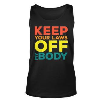 Keep Your Laws Off My Body Pro-Choice Feminist Abortion Unisex Tank Top - Seseable