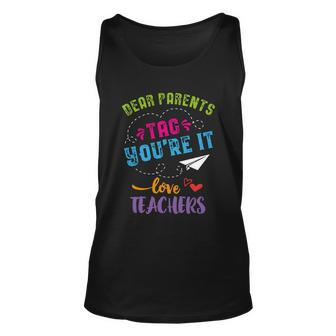 Last Day Of School Gift Dear Parents Tag Youre It Gift Unisex Tank Top - Monsterry UK