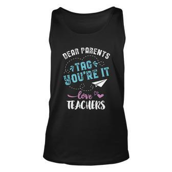 Last Day Of School Gift Dear Parents Tag Youre It Great Gift Unisex Tank Top - Monsterry