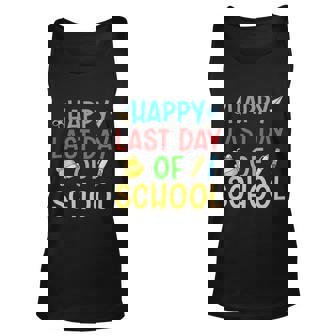 Last Day Of School Last Day School Happy Last Day Of School Funny Gift Unisex Tank Top - Monsterry