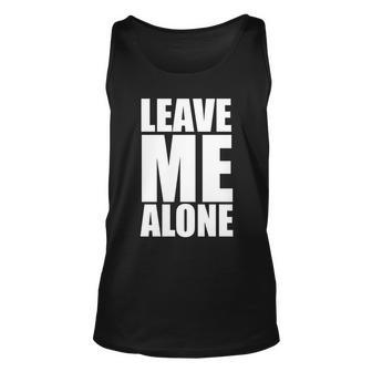 Leave Me Alone Tshirt Unisex Tank Top - Monsterry DE