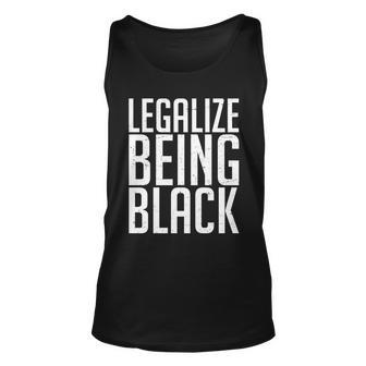 Legalize Being Black Blm Black Lives Matter Tshirt Unisex Tank Top - Monsterry DE