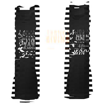 Let Thanks & Giving Be More Than Just Season T-Shirt Graphic Design Printed Casual Daily Basic Unisex Tank Top - Thegiftio
