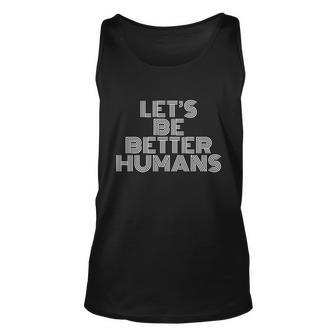 Lets Be Better Humans Peace Vintage 70S Retro Style Meaningful Gift Unisex Tank Top - Monsterry