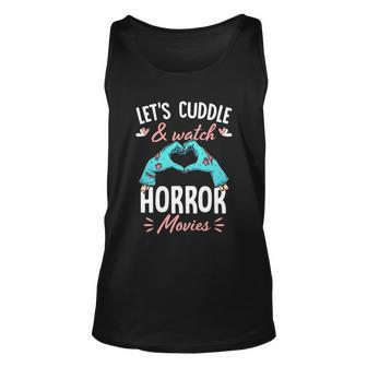Lets Cuddle And Watch Horror Movies Gift Horror Movie Lover Gift Unisex Tank Top - Monsterry