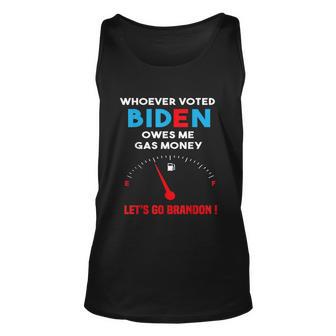 Lets Go Brandon Whoever Voted Biden Owes Me Gas Money 463 Tshirt Unisex Tank Top - Monsterry AU