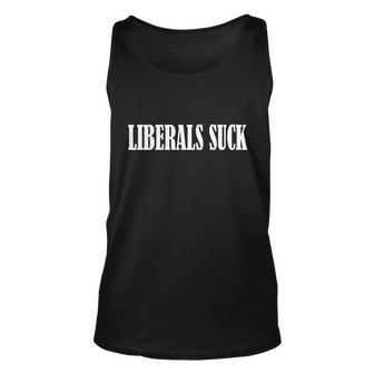 Liberals Suck Tshirt Unisex Tank Top - Monsterry