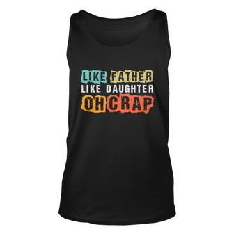 Like Father Like Daughter Oh Crap Fathers Day From Daughter Graphic Design Printed Casual Daily Basic Unisex Tank Top - Thegiftio UK