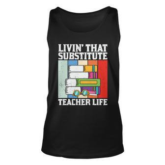 Livin’ That Substitute Teacher Life Graphic Plus Size Shirt For Teacher Female Unisex Tank Top - Monsterry