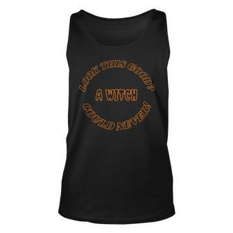 Look This Good A Witch Could Never Novelty Halloween Unisex Tank Top - Seseable