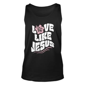 Love Like Jesus Religious God Christian Words Cool Gift Unisex Tank Top - Monsterry UK