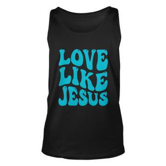 Love Like Jesus Religious God Christian Words Great Gift V2 Unisex Tank Top - Monsterry CA