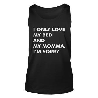 Love My Bed And Momma Im Sorry Unisex Tank Top - Thegiftio UK