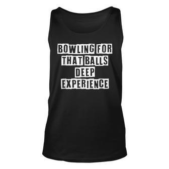 Lovely Funny Cool Sarcastic Bowling For That Balls Deep Unisex Tank Top - Thegiftio UK