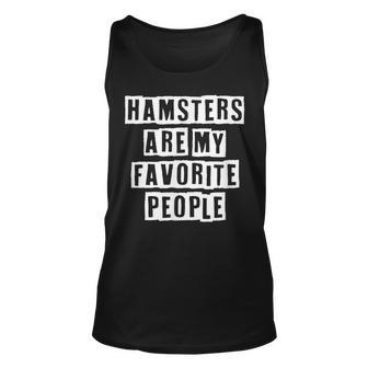 Lovely Funny Cool Sarcastic Hamsters Are My Favorite People Unisex Tank Top - Thegiftio UK