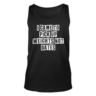 Lovely Funny Cool Sarcastic I Came To Pick Up Weights Not Unisex Tank Top - Thegiftio