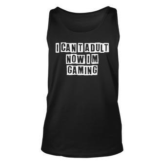 Lovely Funny Cool Sarcastic I Cant Adult Now Im Gaming Unisex Tank Top - Thegiftio UK