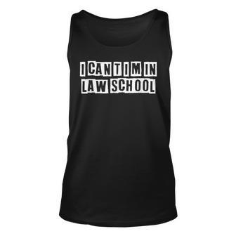 Lovely Funny Cool Sarcastic I Cant Im In Law School Unisex Tank Top - Thegiftio UK