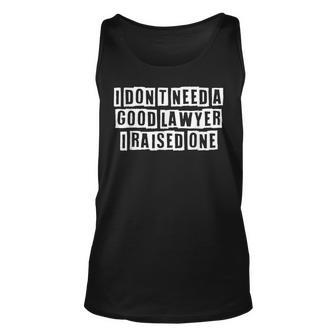Lovely Funny Cool Sarcastic I Dont Need A Good Lawyer I Unisex Tank Top - Thegiftio UK