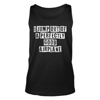 Lovely Funny Cool Sarcastic I Jump Out Of A Perfectly Good Unisex Tank Top - Thegiftio UK