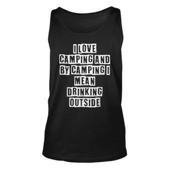 Lovely Funny Cool Sarcastic I Love Camping And By Camping I Unisex Tank Top - Thegiftio UK