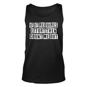 Lovely Funny Cool Sarcastic If It Requires Effort Then Count Unisex Tank Top - Thegiftio UK