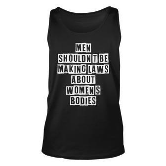 Lovely Funny Cool Sarcastic Men Shouldnt Be Making Laws Unisex Tank Top - Thegiftio UK