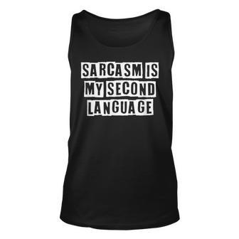 Lovely Funny Cool Sarcastic Sarcasm Is My Second Language Unisex Tank Top - Thegiftio UK