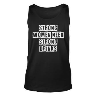 Lovely Funny Cool Sarcastic Strong Women Need Strong Drinks Unisex Tank Top - Thegiftio UK