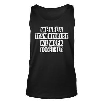 Lovely Funny Cool Sarcastic We Are A Team Because We Work Unisex Tank Top - Thegiftio UK