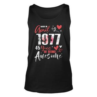 Made In April 1977 45 Years Being Awesome 45Th Birthday Unisex Tank Top - Seseable