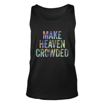 Make Heaven Crowded Faith Spiritual Cute Christian Tiegiftdye Meaningful Gift Unisex Tank Top - Monsterry