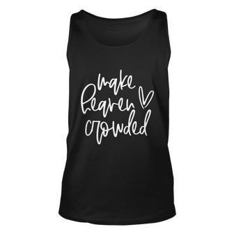 Make Heaven Crowded Funny Christian Easter Day Religious Funny Gift Unisex Tank Top - Monsterry UK