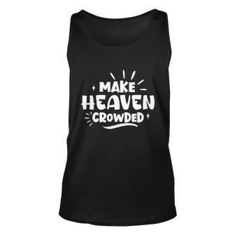 Make Heaven Crowded Gift Cute Christian Pastor Wife Gift Meaningful Gift Unisex Tank Top - Monsterry AU