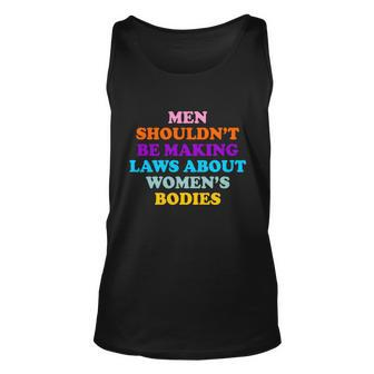 Men Shouldnt Be Making Laws About Womens Bodies Rights Unisex Tank Top - Monsterry UK