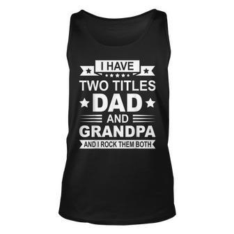 Mens Fathers Day Grandpa I Have Two Titles Dad And Grandpa Men Women Tank Top Graphic Print Unisex - Thegiftio UK