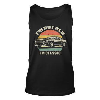 Mens Im Not Old Im Classic Birthday Classic Car Unisex Tank Top - Thegiftio UK