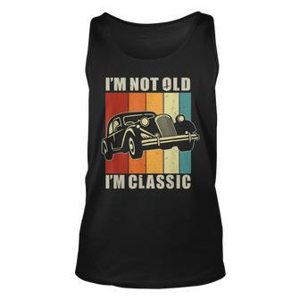 Mens Im Not Old Im Classic Birthday Classic Car Unisex Tank Top - Thegiftio UK