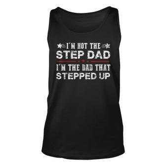 Mens Im Not The Step Dad Im The Dad That Stepped Up Fathers Day Men Women Tank Top Graphic Print Unisex - Thegiftio UK