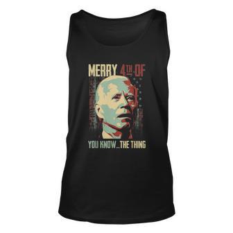 Merry 4Th Of You Know The Thing Memorial Happy 4Th July Unisex Tank Top - Monsterry CA