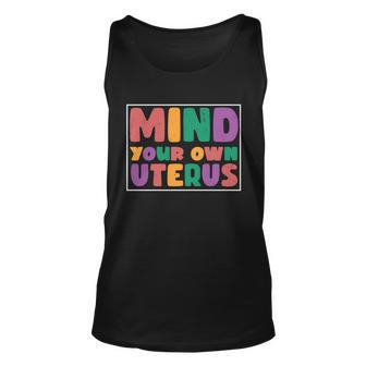 Mind Your Own Uterus Colorful Feminist Pro Choice Unisex Tank Top - Monsterry DE