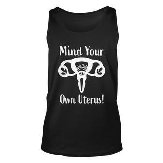 Mind Your Own Uterus Feminism Pro Choice Art Gift Unisex Tank Top - Monsterry DE