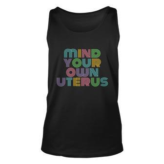 Mind Your Own Uterus Feminist Womens Reproductive Rights Gift Unisex Tank Top - Monsterry DE