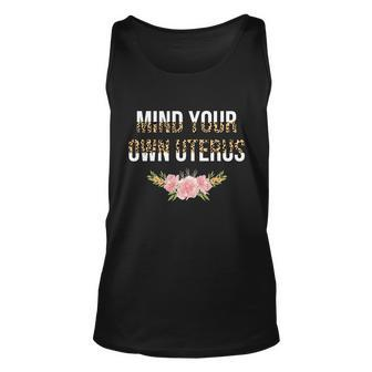 Mind Your Own Uterus Floral Leopard Feminist Pro Choice Great Gift Unisex Tank Top - Monsterry CA