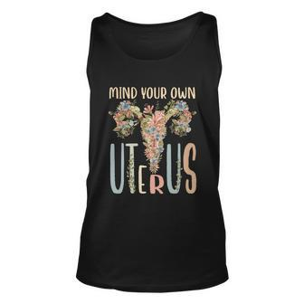 Mind Your Own Uterus Floral Vintage Feminist Pro Choice Cool Gift Unisex Tank Top - Monsterry