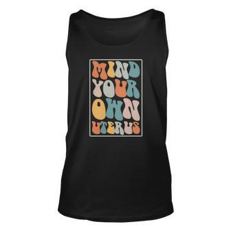 Mind Your Own Uterus Groovy Hippy Pro Choice Saying Unisex Tank Top - Seseable