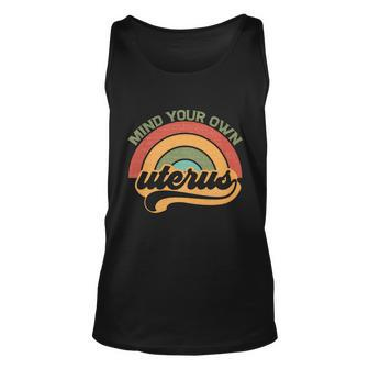 Mind Your Own Uterus Pro Choice Feminist Womens Rights Gift Unisex Tank Top - Monsterry